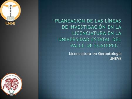 Licenciatura en Gerontología UNEVE