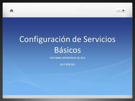Configuración de Servicios Básicos SISTEMAS OPERATIVOS DE RED SECCIÓN 503.