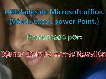 Utilidades de Microsoft office. (Word, Excel, power Point.)