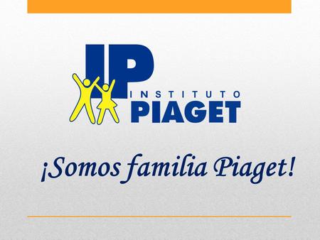 ¡Somos familia Piaget!.