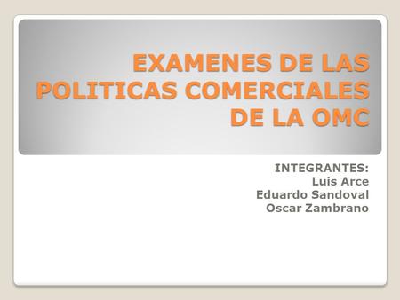 EXAMENES DE LAS POLITICAS COMERCIALES DE LA OMC