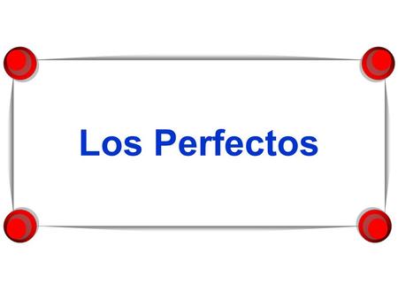 Los Perfectos.