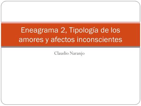 Eneagrama 2, Tipología de los amores y afectos inconscientes