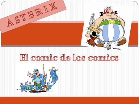 Ficha técnica F A C T F I L E F ICHE TECHIQUE A S T E R I X Creadores René Goscinny / Albert Uderzo PublishersDargtaud / Hachette Prèmiere édition29 Octobre.