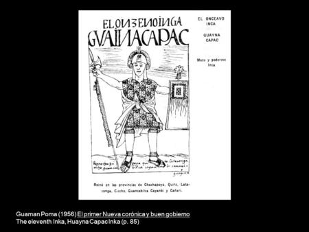 Guaman Poma (1956) El primer Nueva corónica y buen gobierno The eleventh Inka, Huayna Capac Inka (p. 85)