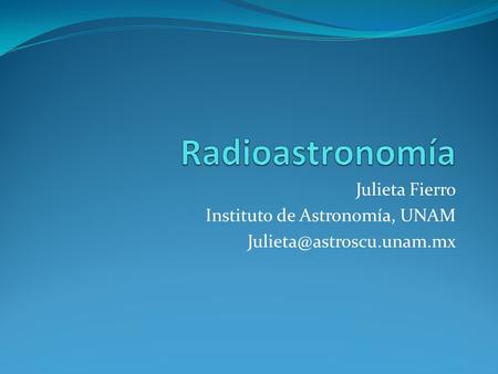 Julieta Fierro Instituto de Astronomía, UNAM