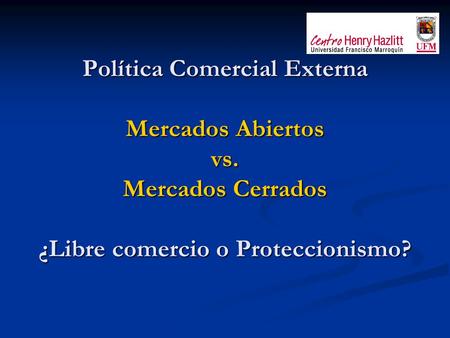 Política Comercial Externa Mercados Abiertos vs