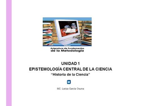 EPISTEMOLOGÍA CENTRAL DE LA CIENCIA “Historia de la Ciencia”