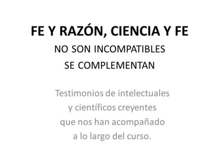 FE Y RAZÓN, CIENCIA Y FE no son incompatibles se complementan
