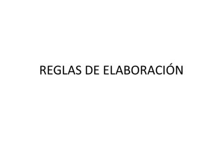REGLAS DE ELABORACIÓN.