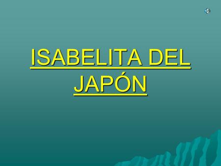 ISABELITA DEL JAPÓN.