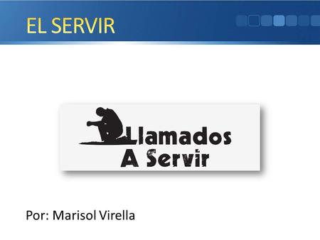 EL SERVIR Por: Marisol Virella 4/11/ :31 PM