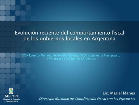 Evolución reciente del comportamiento fiscal de los gobiernos locales en Argentina XXIX Reunión Plenaria del Foro Permanente de Direcciones de Presupuesto.