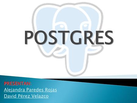 PRESENTAN: Alejandra Paredes Rojas David Pérez Velazco.