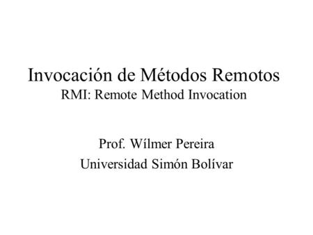 Invocación de Métodos Remotos RMI: Remote Method Invocation
