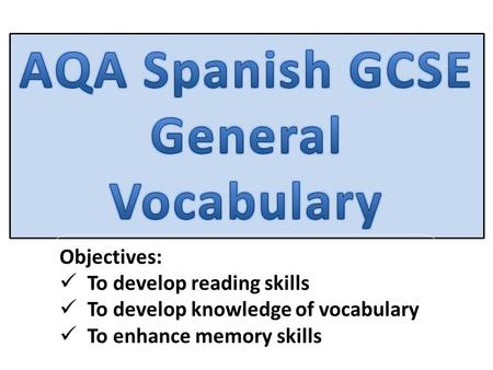 Objectives: To develop reading skills To develop knowledge of vocabulary To enhance memory skills.