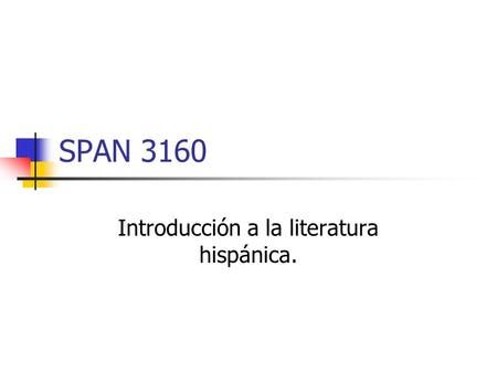 SPAN 3160 Introducción a la literatura hispánica..