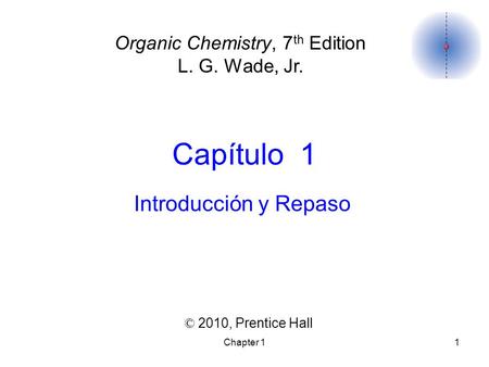 Organic Chemistry, 7th Edition L. G. Wade, Jr.
