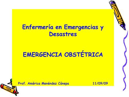 Enfermería en Emergencias y Desastres EMERGENCIA OBSTÉTRICA Prof