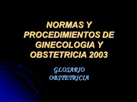 NORMAS Y PROCEDIMIENTOS DE GINECOLOGIA Y OBSTETRICIA 2003