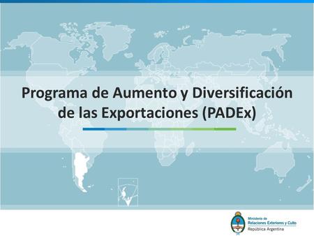 1 Programa de Aumento y Diversificación de las Exportaciones (PADEx)