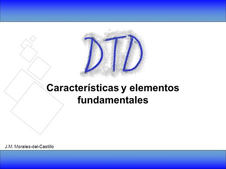 Características y elementos fundamentales J.M. Morales-del-Castillo
