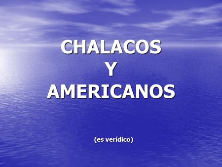 CHALACOS Y AMERICANOS (es verídico). CONVERSACIÓN REAL GRABADA DE LA FRECUENCIA DE EMERGENCIA MARÍTIMA CANAL 106, EN LA COSTA DEL CALLAO PERÚ, ENTRE CHALACOS.