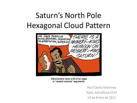 Saturn’s North Pole Hexagonal Cloud Pattern