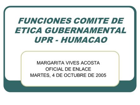 FUNCIONES COMITE DE ETICA GUBERNAMENTAL UPR - HUMACAO