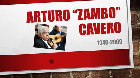 Arturo “zambo” Cavero 1940-2009.