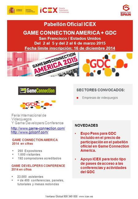 Pabellón Oficial ICEX GAME CONNECTION AMERICA + GDC San Francisco / Estados Unidos Del 2 al 5 y del 2 al 6 de marzo 2015 Fecha límite inscripción: 16 de.