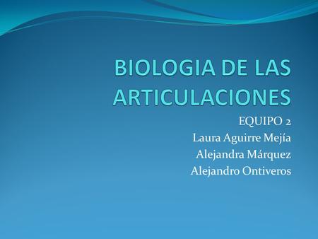 BIOLOGIA DE LAS ARTICULACIONES