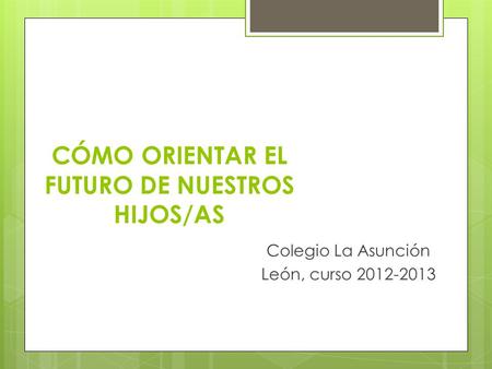 CÓMO ORIENTAR EL FUTURO DE NUESTROS HIJOS/AS