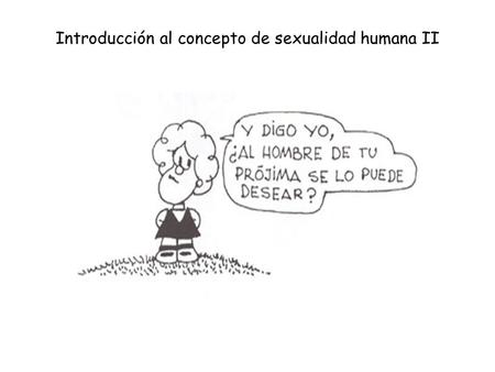 Introducción al concepto de sexualidad humana II