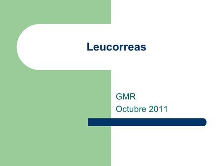 Leucorreas GMR Octubre 2011.