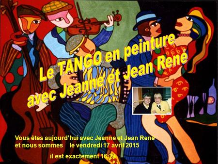 Vous êtes aujourd’hui avec Jeanne et Jean René et nous sommes le vendredi 17 avril 2015 il est exactement 16:26.