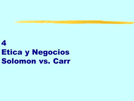 4 Etica y Negocios Solomon vs. Carr