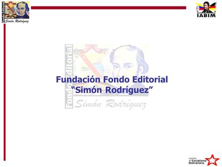Fundación Fondo Editorial “Simón Rodríguez”. Misión Atender demandas bibliográficas, mediante la edición y publicación de libros, revistas, folletos,