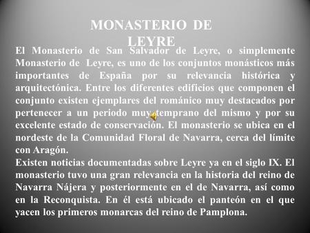 MONASTERIO DE LEYRE El Monasterio de San Salvador de Leyre, o simplemente Monasterio de Leyre, es uno de los conjuntos monásticos más importantes de.