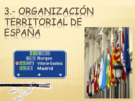 3.- ORGANIZACIÓN TERRITORIAL DE ESPAÑA