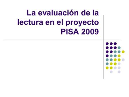 La evaluación de la lectura en el proyecto PISA 2009.