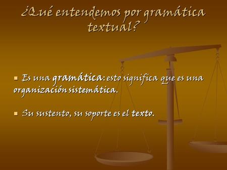 ¿Qué entendemos por gramática textual?