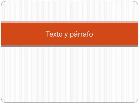 Texto y párrafo.