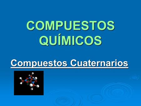 Compuestos Cuaternarios