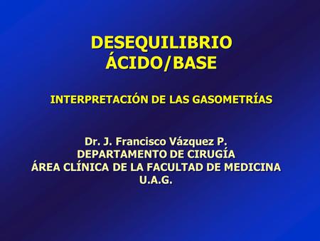 DESEQUILIBRIO ÁCIDO/BASE INTERPRETACIÓN DE LAS GASOMETRÍAS