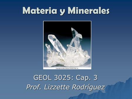 GEOL 3025: Cap. 3 Prof. Lizzette Rodríguez