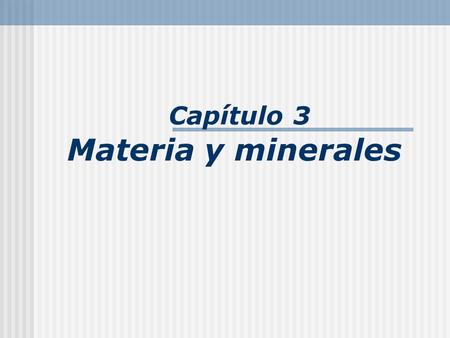 Capítulo 3 Materia y minerales