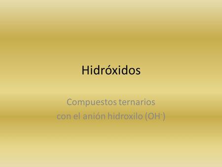 Compuestos ternarios con el anión hidroxilo (OH-)