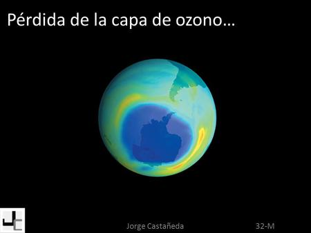 Pérdida de la capa de ozono…