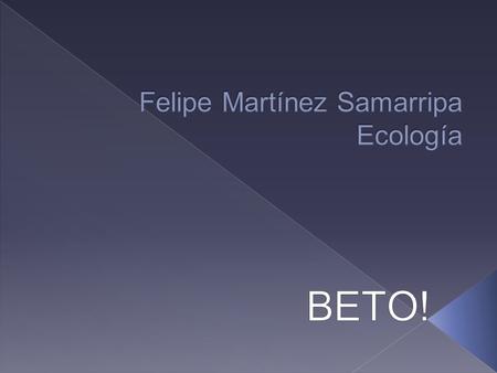 Felipe Martínez Samarripa Ecología